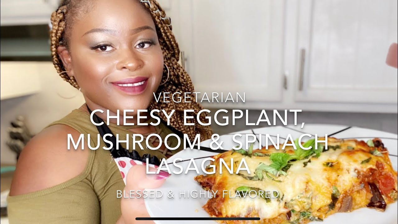 EP. 9 Cheesy Eggplant, Mushroom & Spinach Lasagna