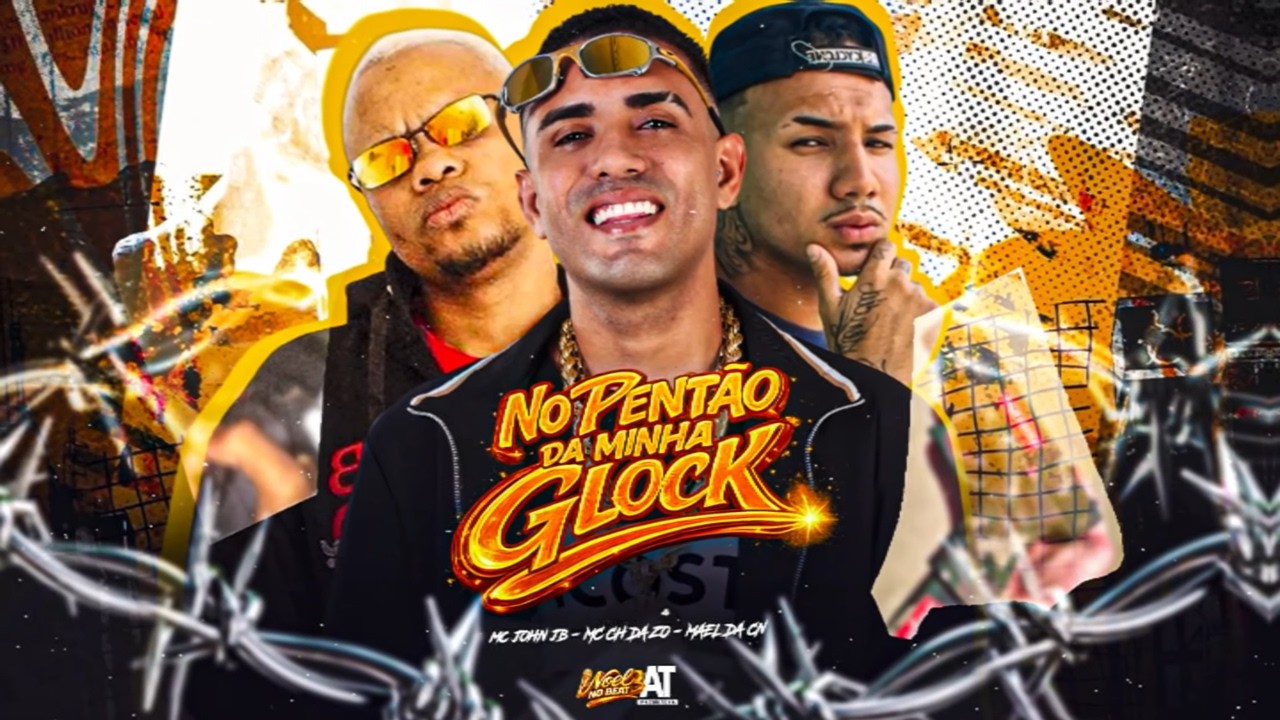 NO PENTÃO DA MINHA GLOCK - MC CH DA Z.O, MAEL DA CN E MC JOHN JB - REMIX BREGA FUNK