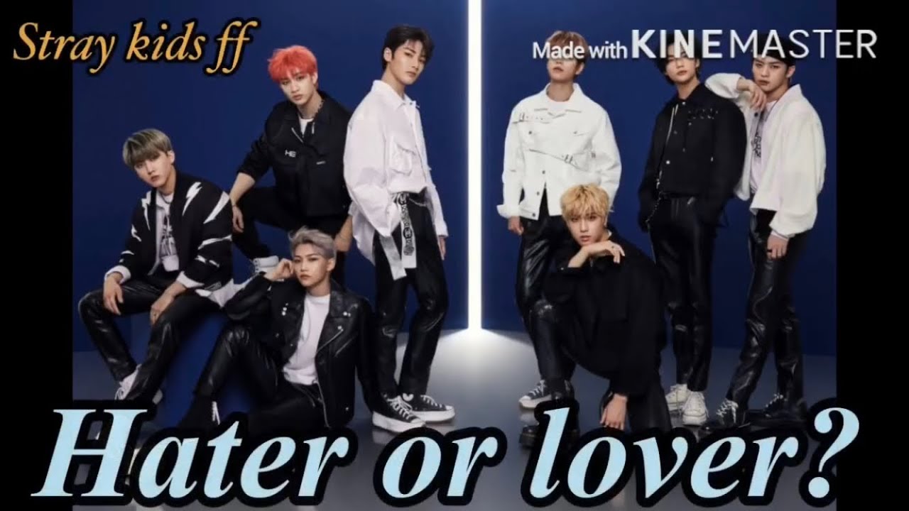 Hater or lover- Stray kids FF ep1