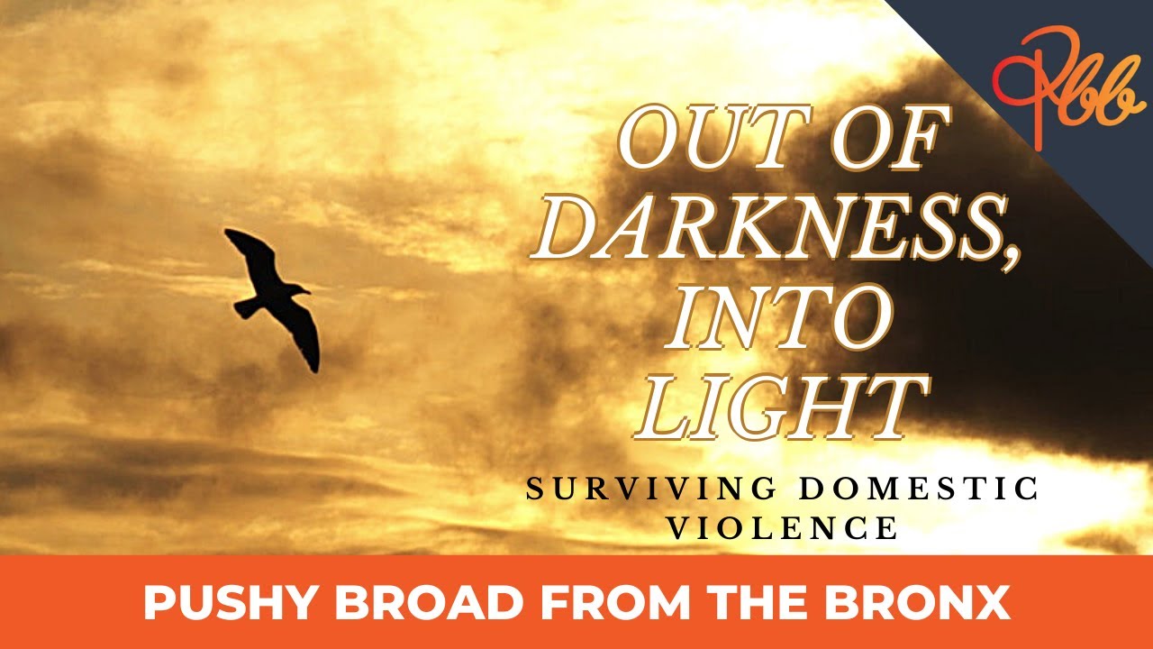 Out of Darkness, Into Light: Surviving Domestic Violence   |  Everybody Needs A Little Push