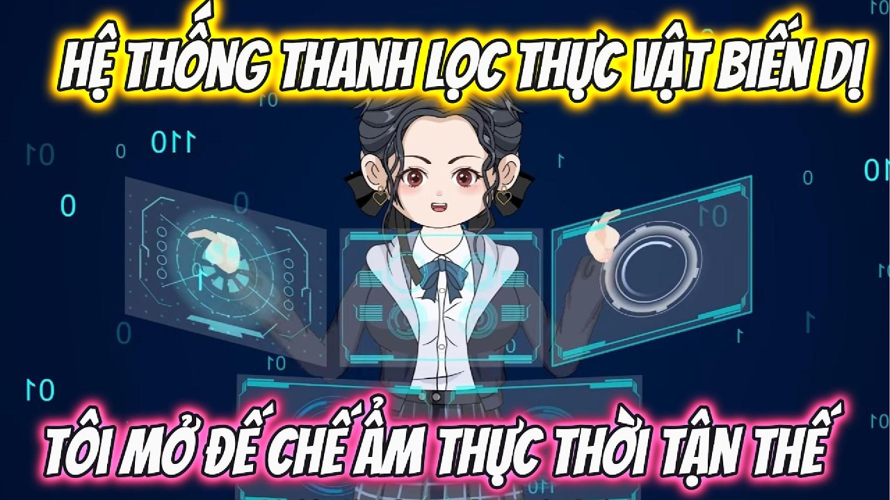 Hệ Thống Thanh Lọc Thực Vật Biến Dị Tôi Mở Đế Chế Ẩm Thực Thời Tận Thế| Nhím Vietsub