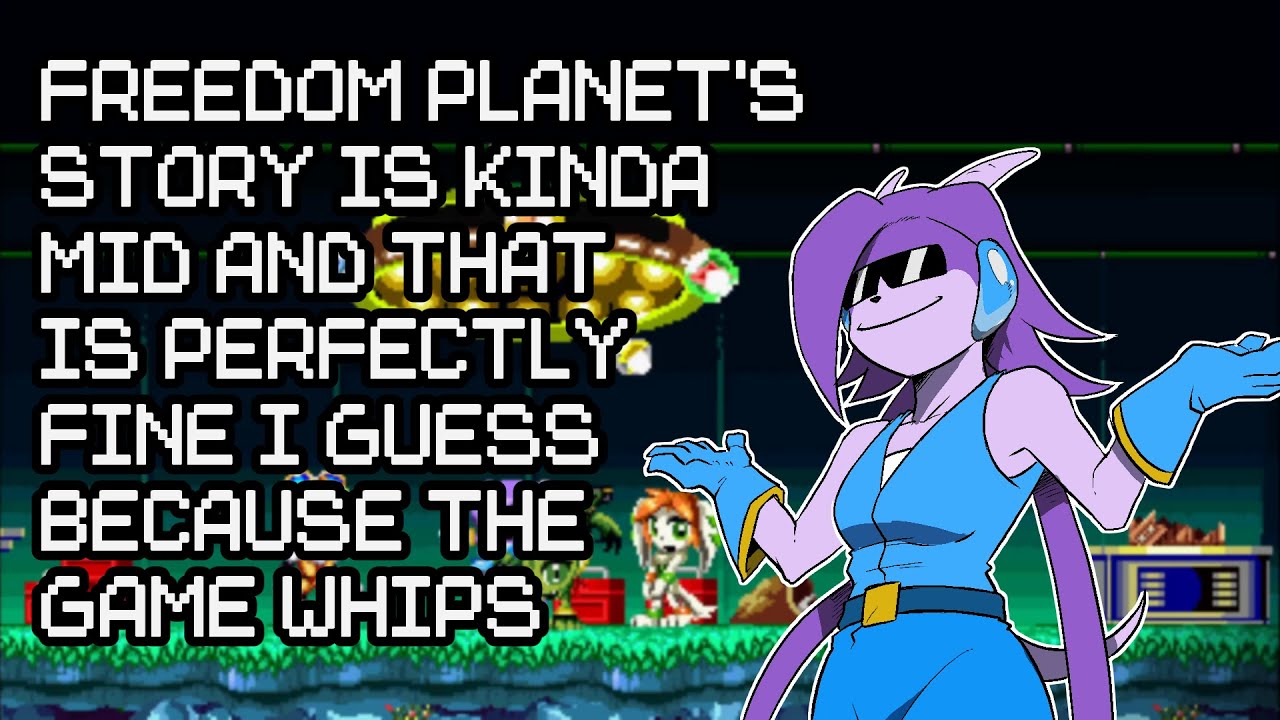Freedom Planet - A Rambly Story Retrospective