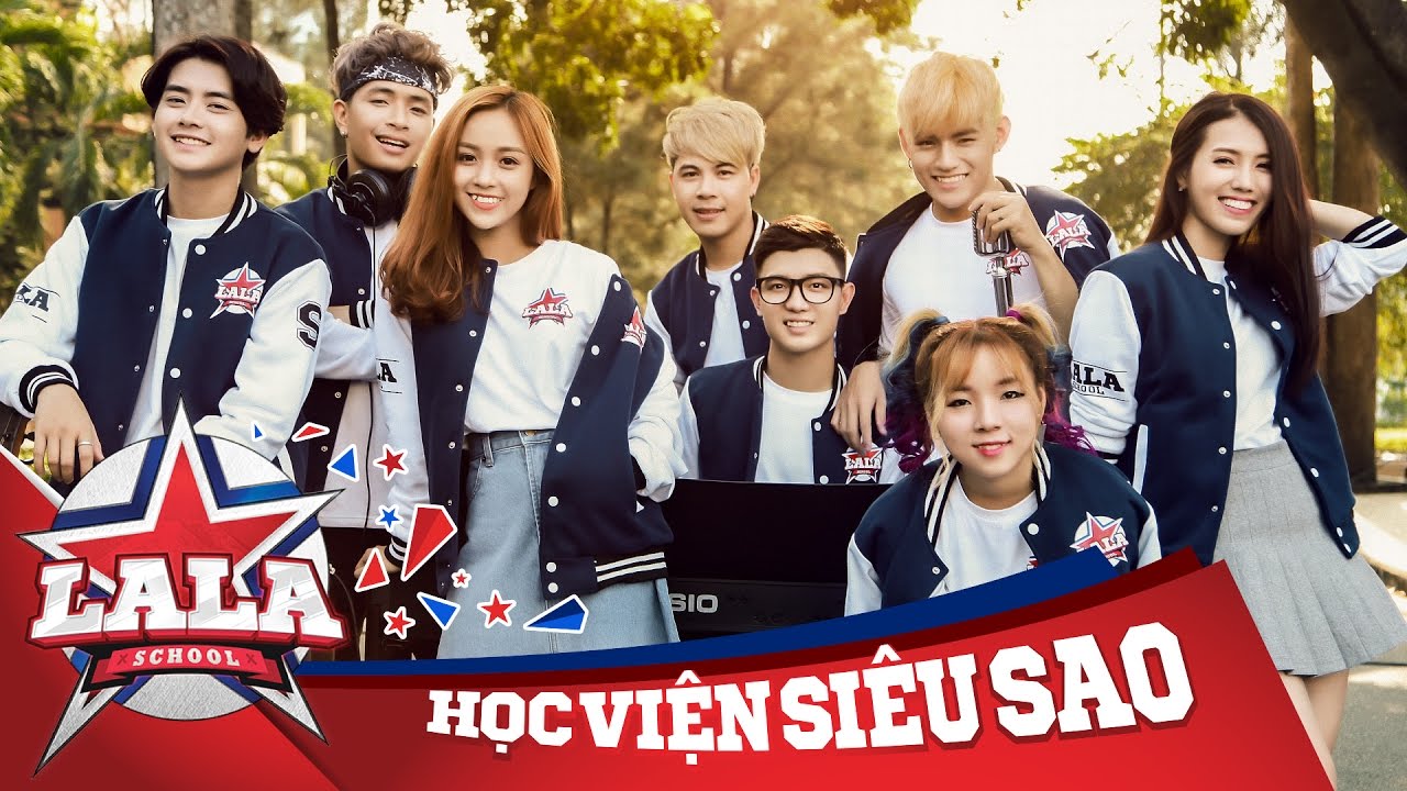 LA LA SCHOOL - Học Viện Si&ecirc;u Sao | Giấc Mơ &Acirc;m Nhạc (Music Video)