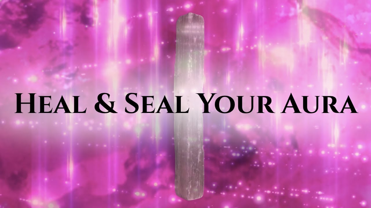 Repairing, Healing and Sealing Your Aura and Energy Field ☆ Energy Work Subliminal