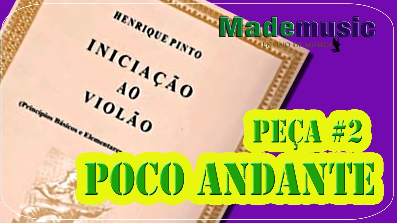 PEÇA 2 - POCO ANDANTE - INICIAÇÃO AO VIOLÃO VOLUME 1 - HENRIQUE PINTO - VIOLÃO CLÁSSICO