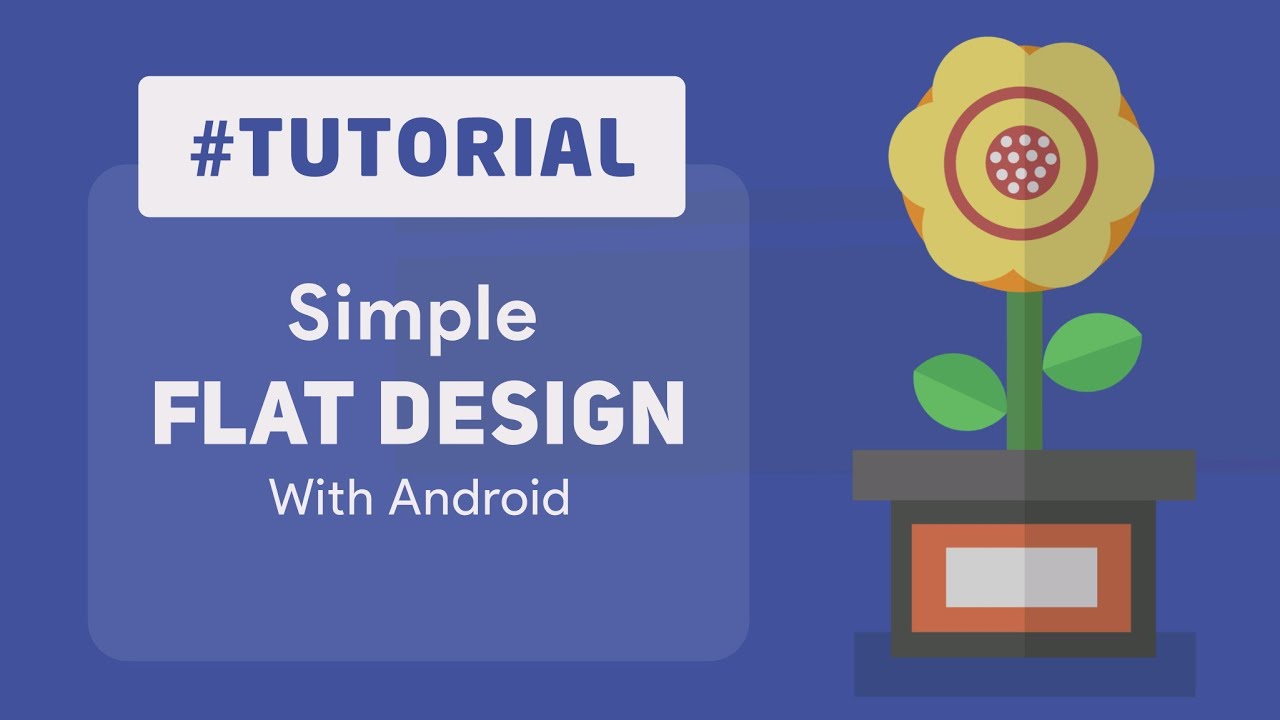Simple Flat Design Tutorial | With Android