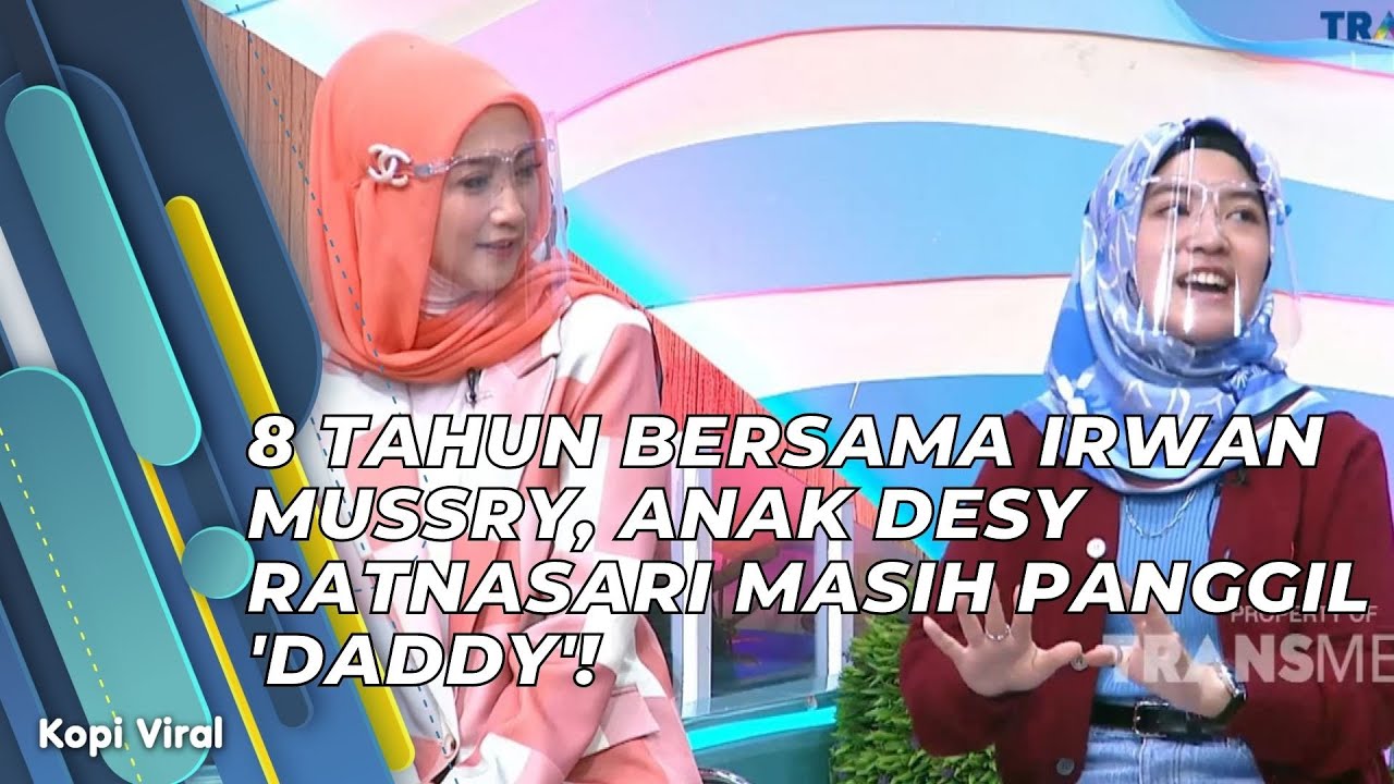8 TAHUN BERSAMA IRWAN MUSSRY, ANAK DESY RATNASARI MASIH PANGGIL 'DADDY'! | KOPI VIRAL (21/5/21) P3