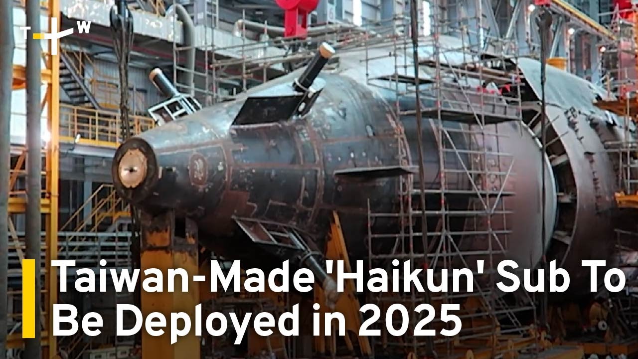 Taiwan Defense Ministry Says 'Haikun' Submarine To Be Deployed in 2025 | TaiwanPlus News