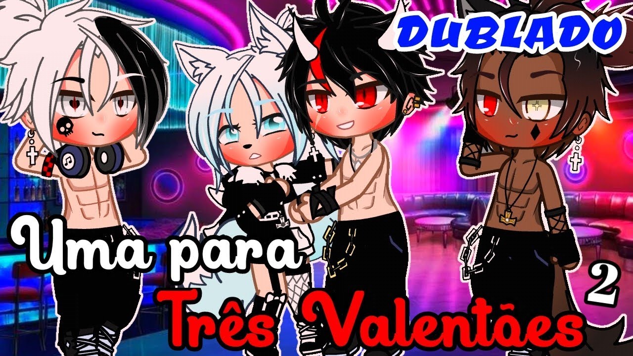 Uma Para Três Valentões (PARTE 2) (DUBLADO) Mini Filme Gacha Life