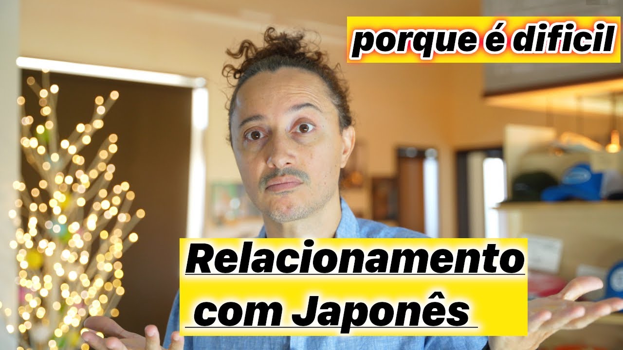 Porque é difícil de se relacionar com Japonês