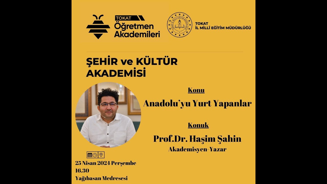 Öğretmen Akademileri - Prof.Dr. Haşim ŞAHİN -Anadolu'yu Yurt Yapanlar
