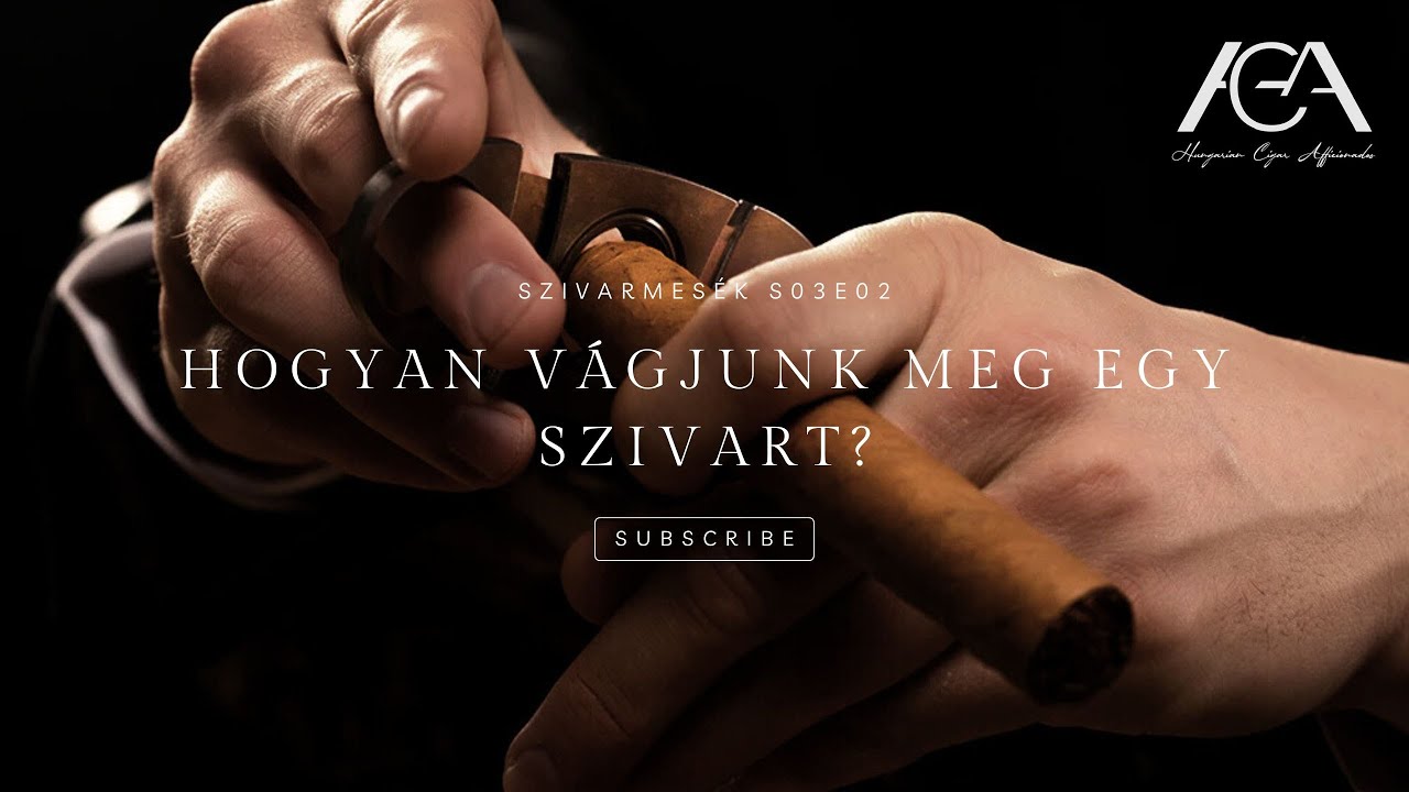 Hogyan vágjunk meg egy szivart? - How to cut your cigar?