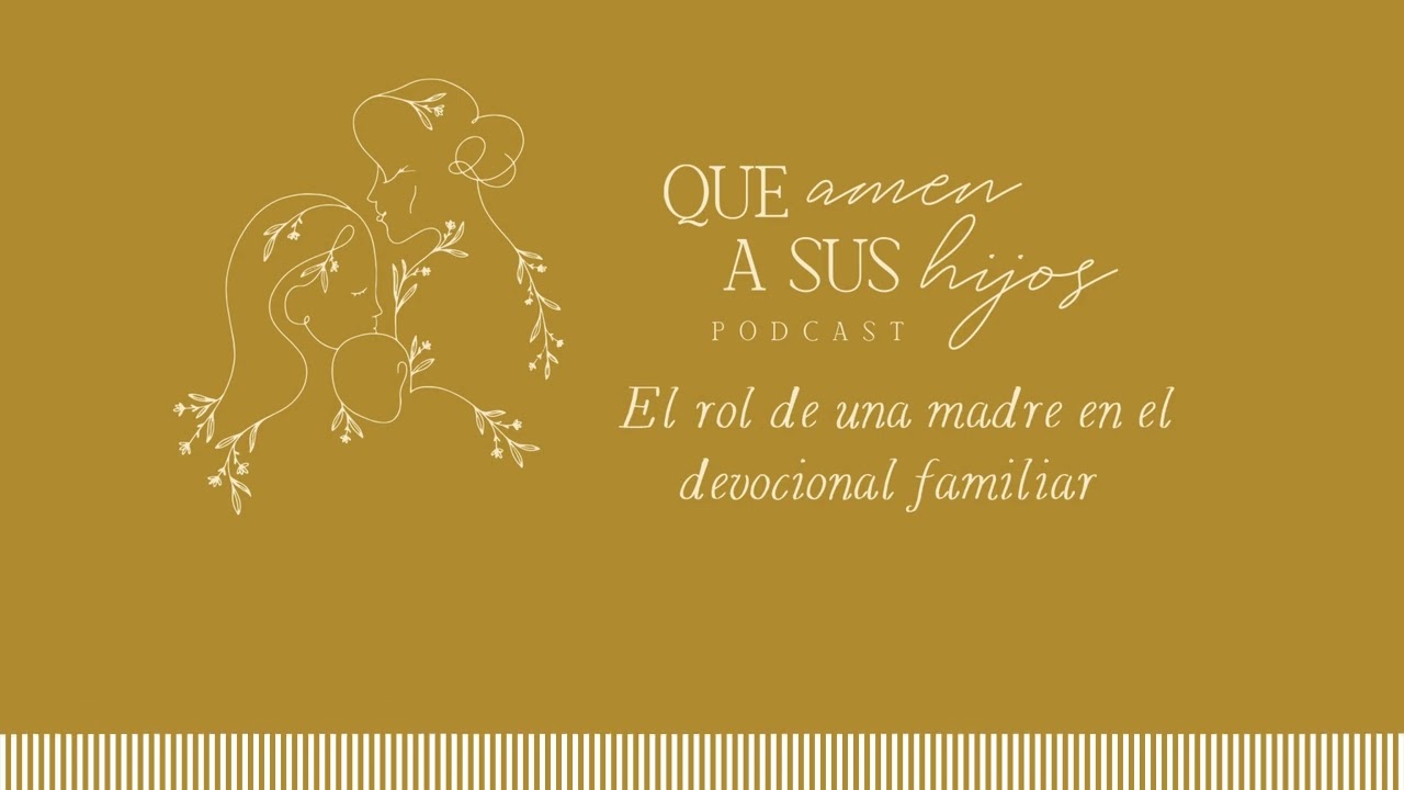El rol de una madre en el devocional familiar| Que amen a sus hijos