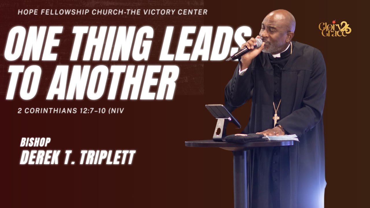 ONE THING LEADS TO ANOTHER | Bishop Derek Triplett