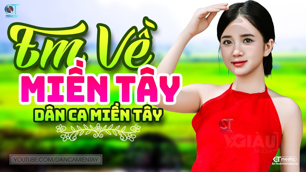 Em Về Miền Tây - LK Dân Ca Miền Tây 2024, Nhạc Trữ Tình Quê Hương Chọn Lọc - Dân Ca Miền Tây