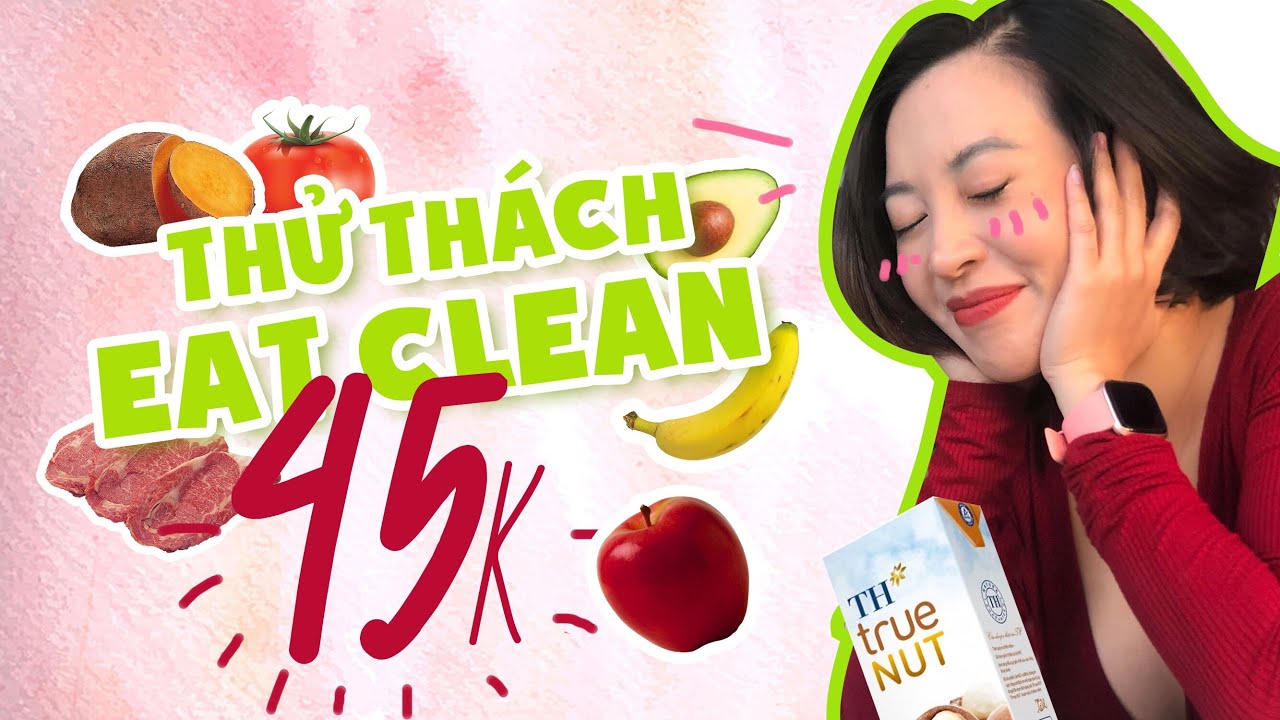 Eat Clean #9 | Thực đơn EAT CLEAN 45k | Rẻ, ngon, giảm mỡ hiệu quả ♡ Hana Giang Anh