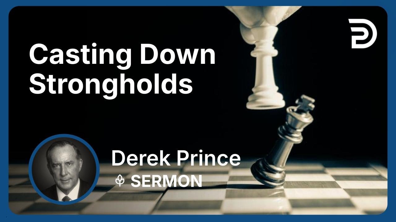 Casting Down Strongholds | Derek Prince