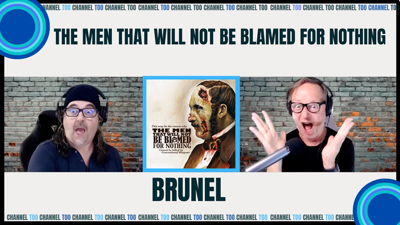 The Men that will not be blamed for Nothing - Brunel (Steam Punk Perfection) : Reaction