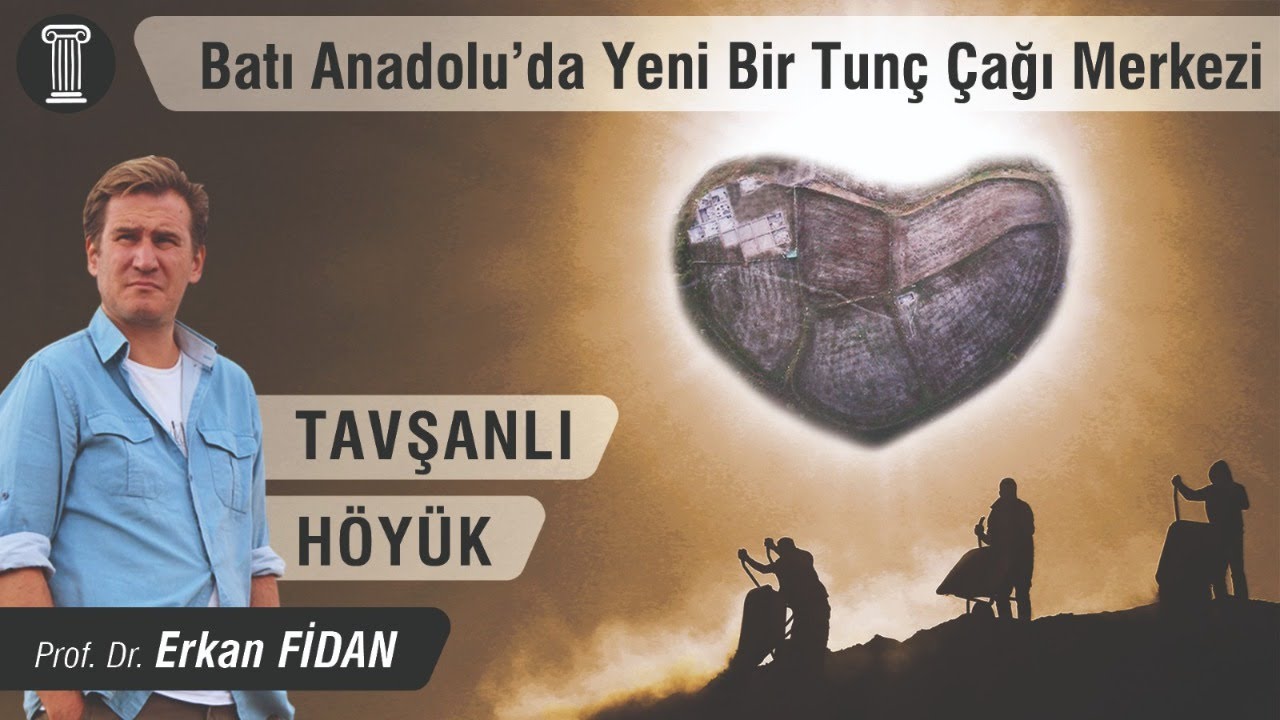 #93 Prof. Dr. Erkan Fidan - Batı Anadolu’da Yeni Bir Tunç Çağı Merkezi: Tavşanlı Höyük