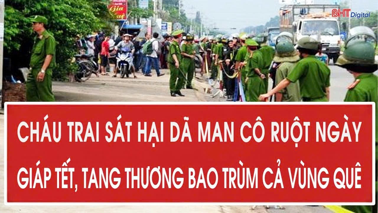 Cháu trai sát hại dã man cô ruột ngày giáp Tết, tang thương bao trùm cả vùng quê
