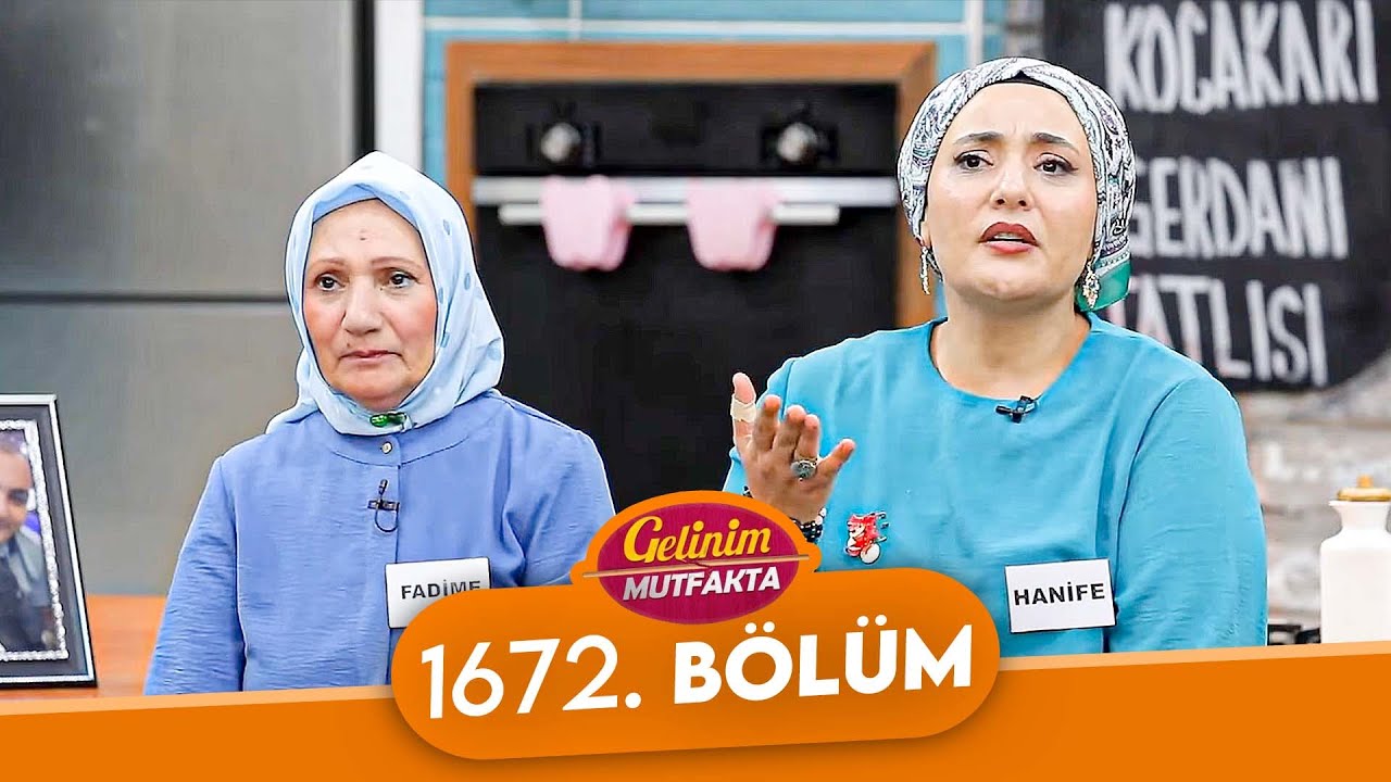 Gelinim Mutfakta 1672. Bölüm - 16 Eylül Salı