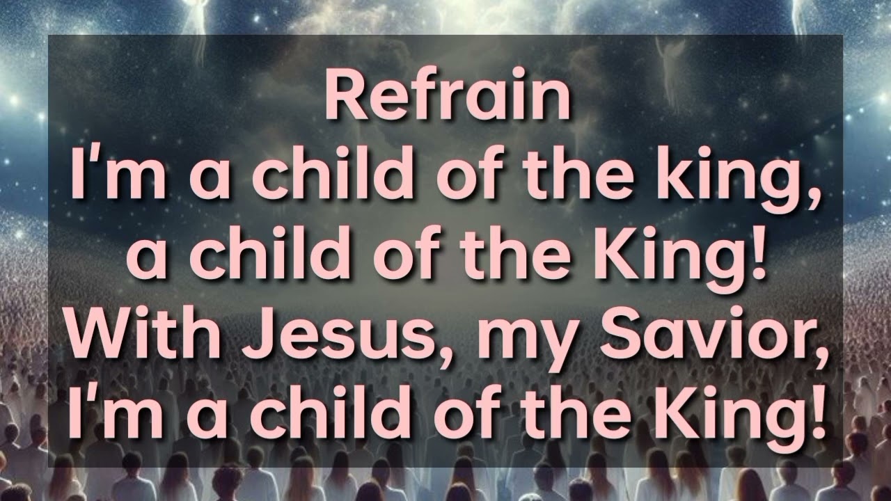 A CHILD OF A KING- Hymn no 293