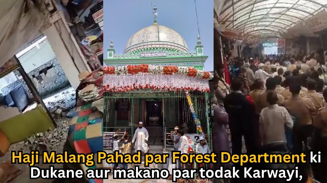 Haji Malang Pahad par Forest Department ki Dukane aur makano par todak Karwayi,