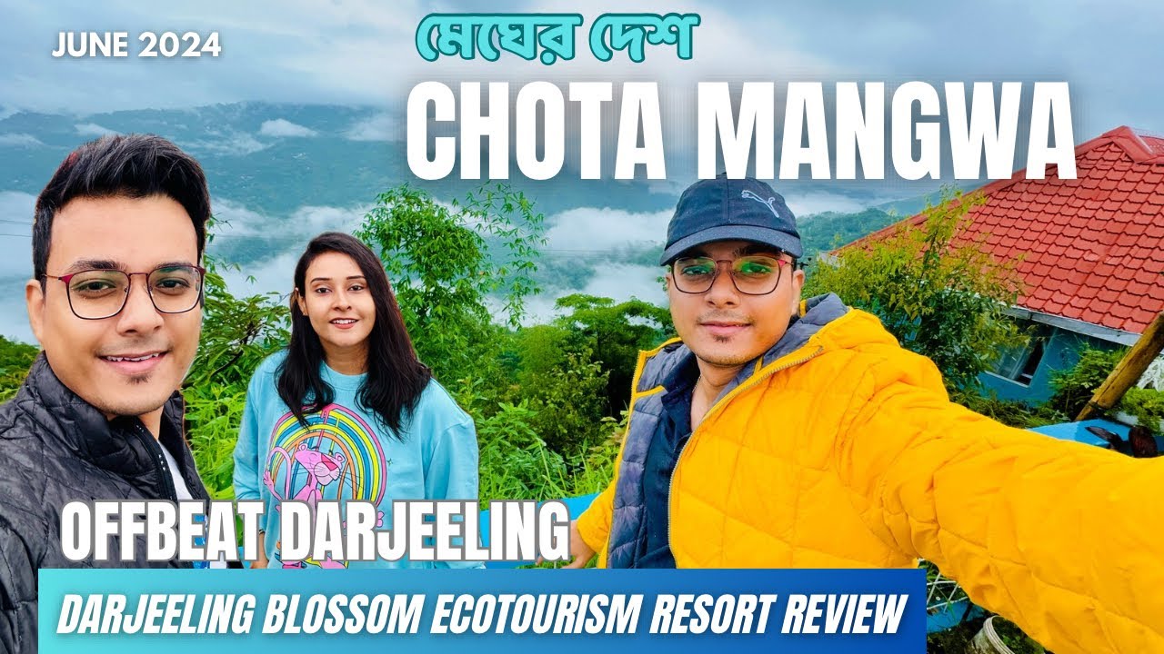 Chota Mangwa - Darjeeling | Darjeeling blossom ecotourism complex | Darjeeling tour | Writam Roy