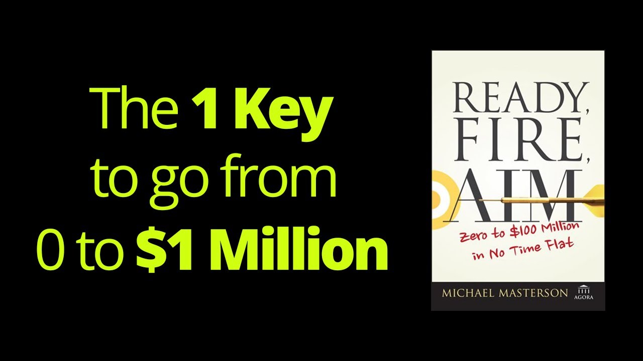 The Most important key to go from 0 to $1 Million in revenue | Ready, Fire, Aim by Michael Masterson