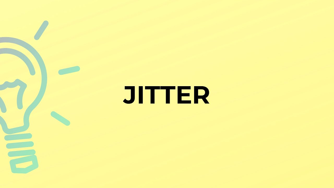 What is the meaning of the word JITTER?