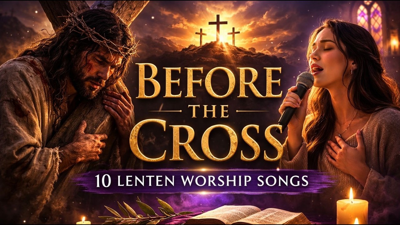 BEFORE THE CROSS 🌿 | 10 Lenten Worship Songs That Touch the Heart | Lenten Instrumental Worship