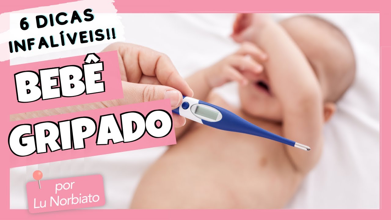 6 DICAS INFAL&Iacute;VEIS PARA CUIDAR DO BEB&Ecirc; GRIPADO