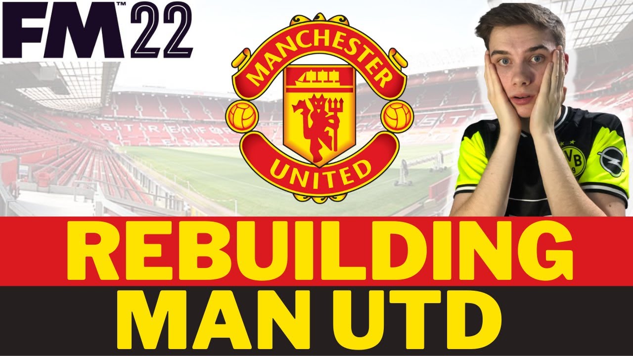 Manchester United FM22 Rebuild | Football Manager 2022 Rebuild