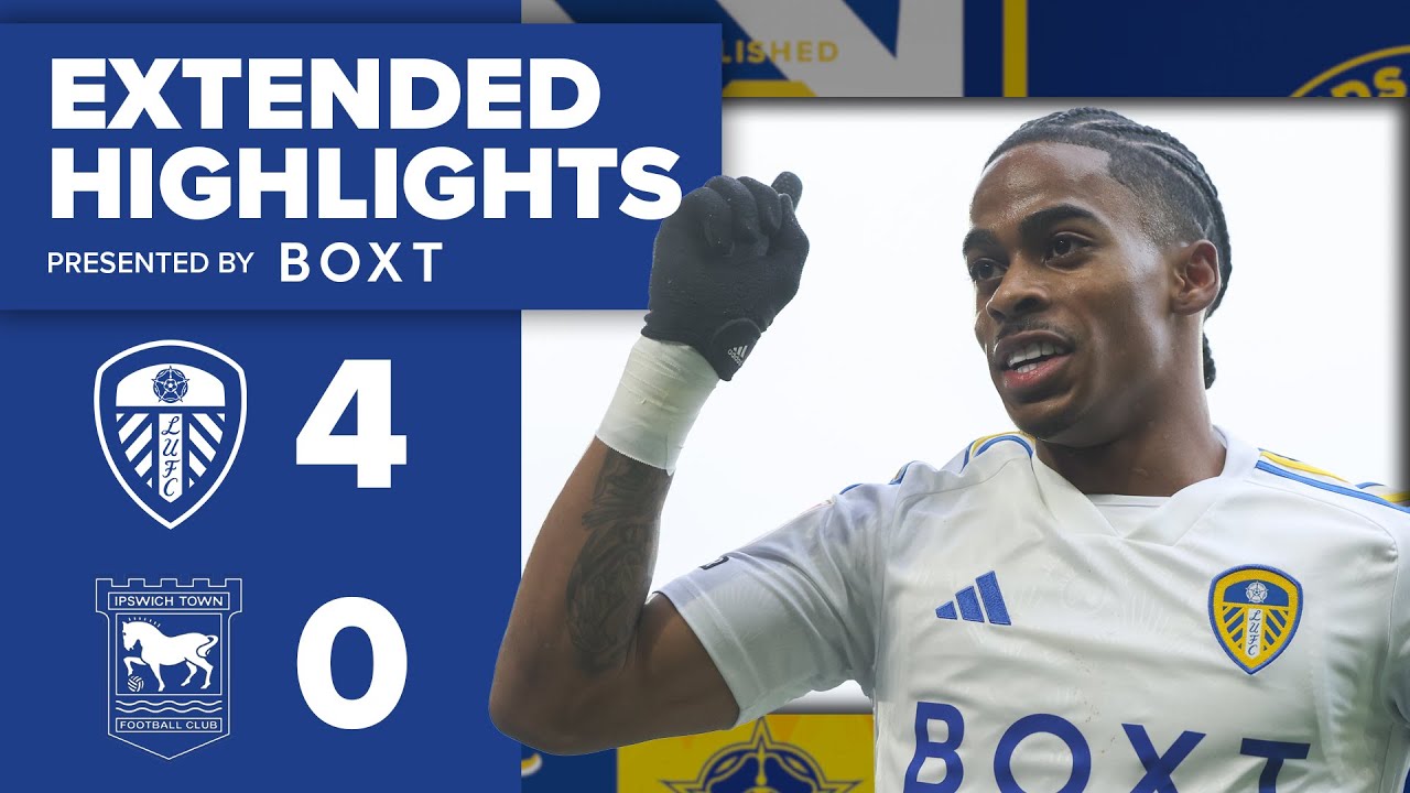 Extended highlights | Leeds United 4-0 Ipswich Town | EFL Championship