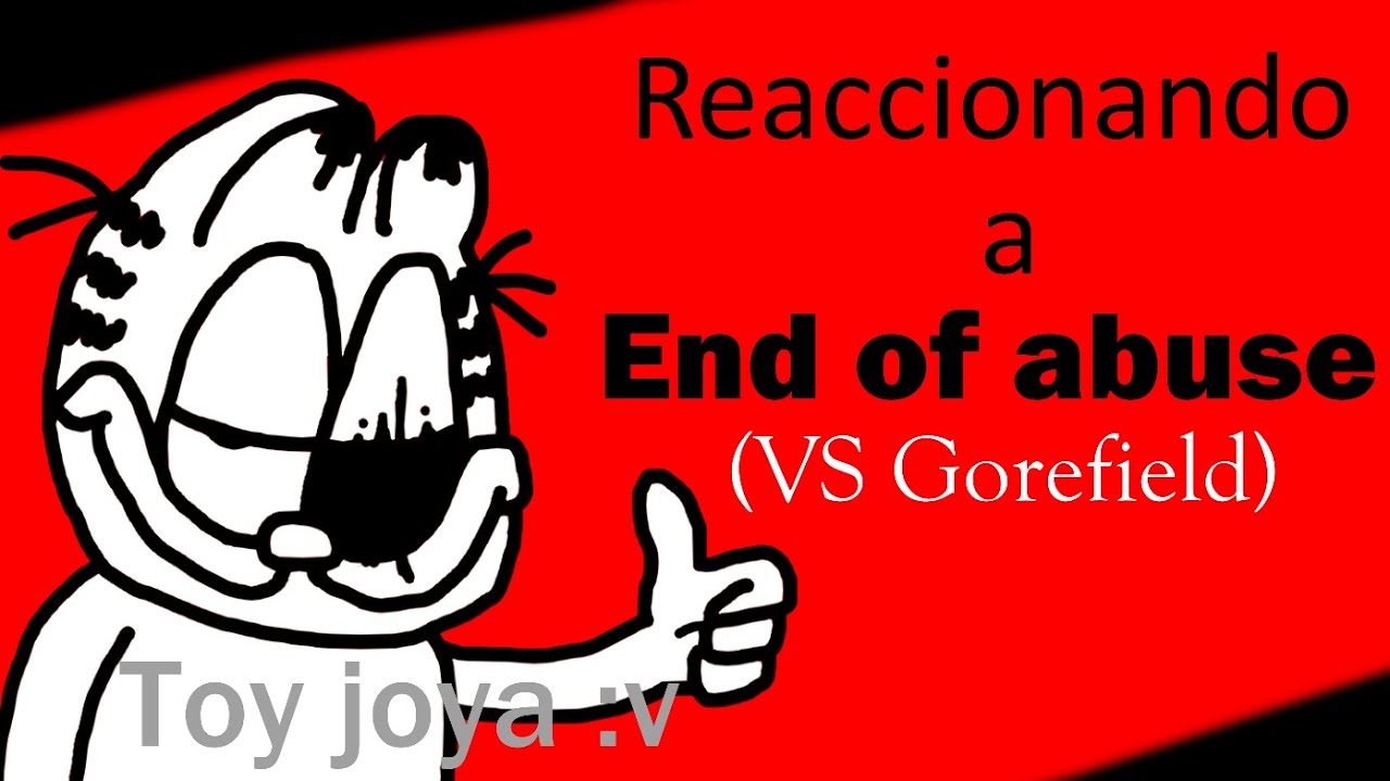 Reaccionando a FNF End of Abuse(VS Gorefield)Por AndrewYT