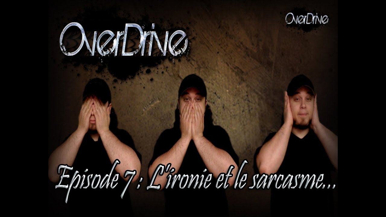 L'ironie et le sarcasme : OverDrive Episode #7