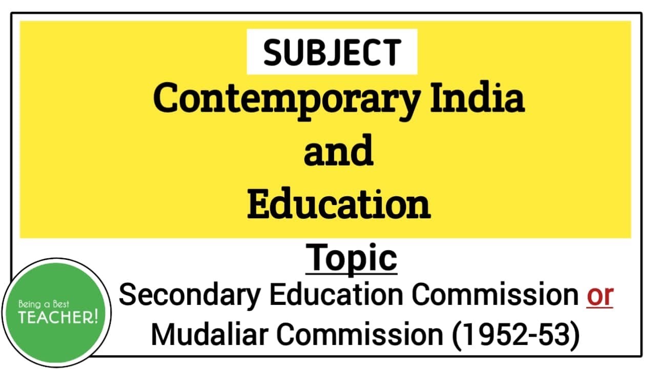 Secondary Education Commission or Mudaliar Commission (1952- 53) || Contemporary India and Education
