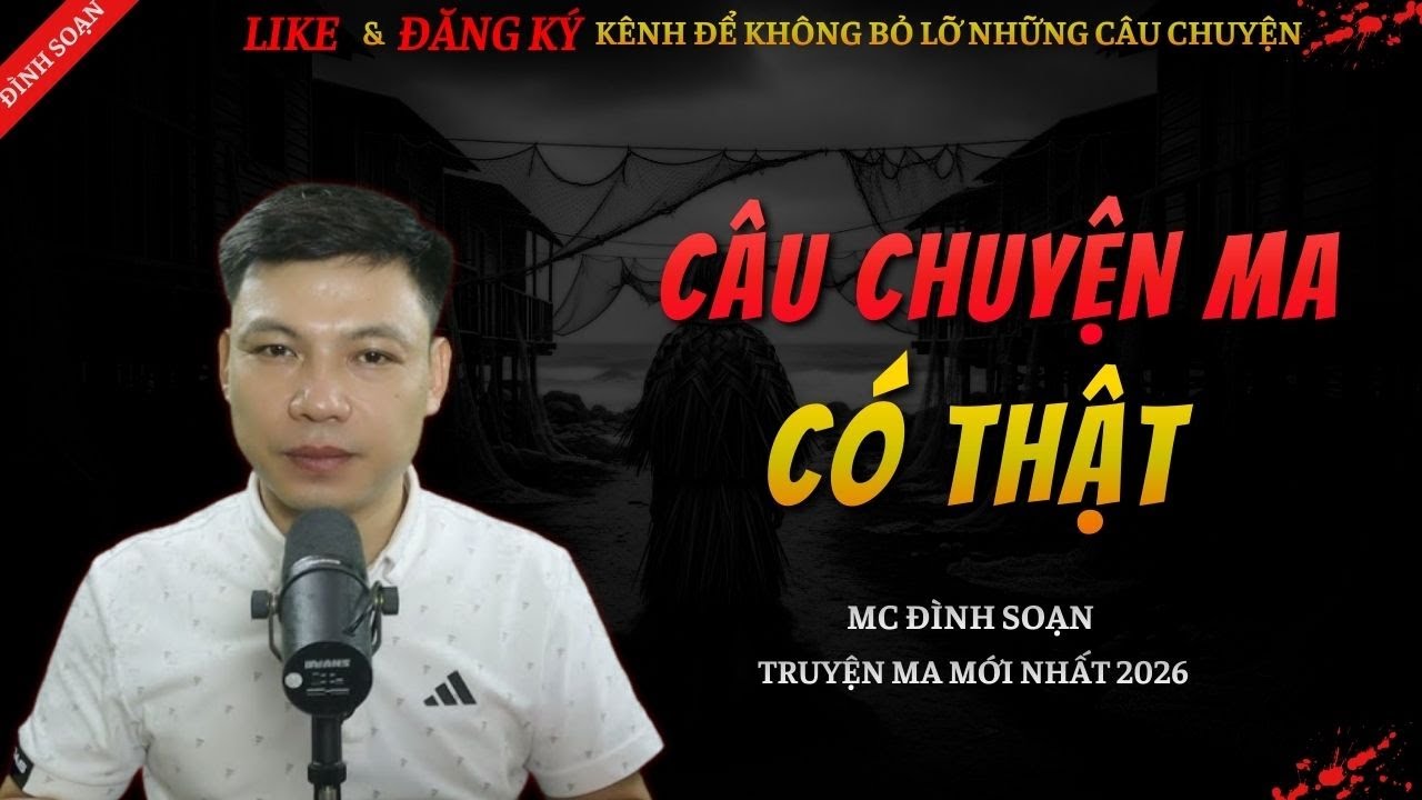CHUYỆN MA KINH DỊ MỚI | CÂU CHUYỆN MA CÓ THẬT || Truyện Ma Đình Soạn Hay Và Sợ Nhất 2026