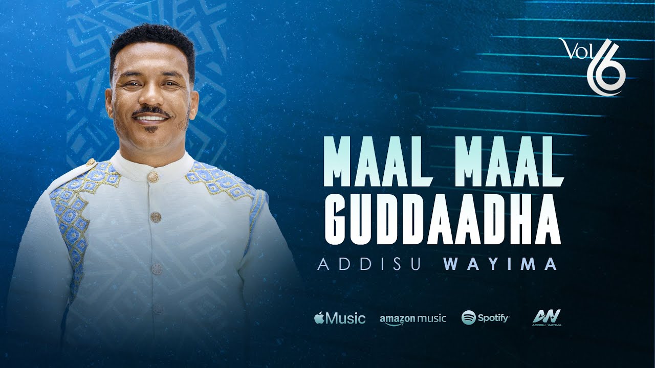 Addisu Wayima | Maal maal guddaadha