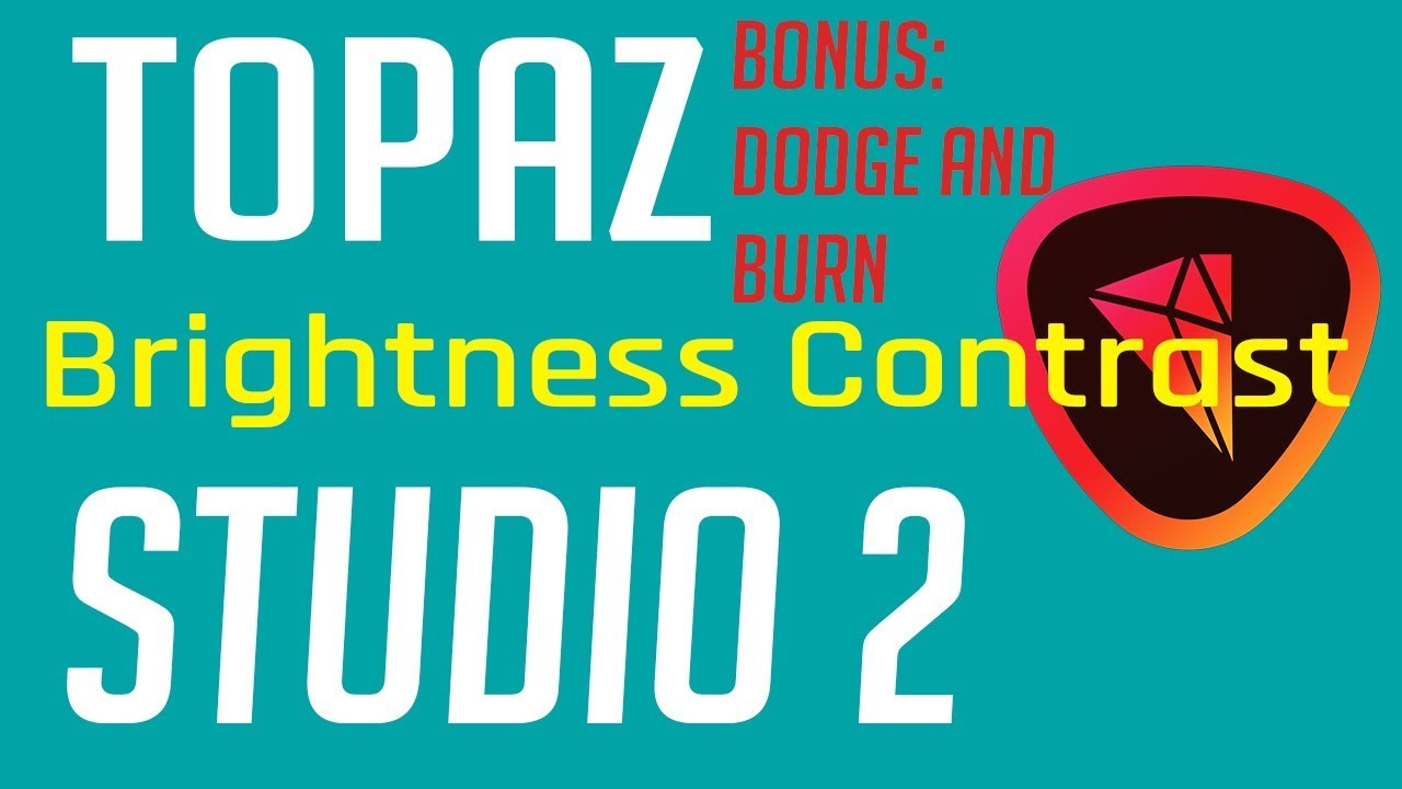 Topaz Studio 2 - Brightness Contrast Filter (Bonus: Dodge and Burn)
