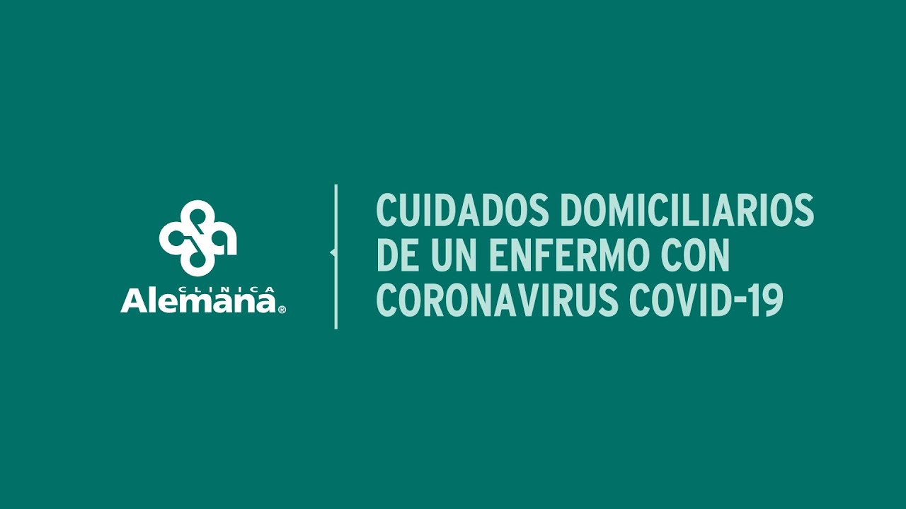 Cuidados domiciliarios de un enfermo con Covid-19 - Clínica Alemana