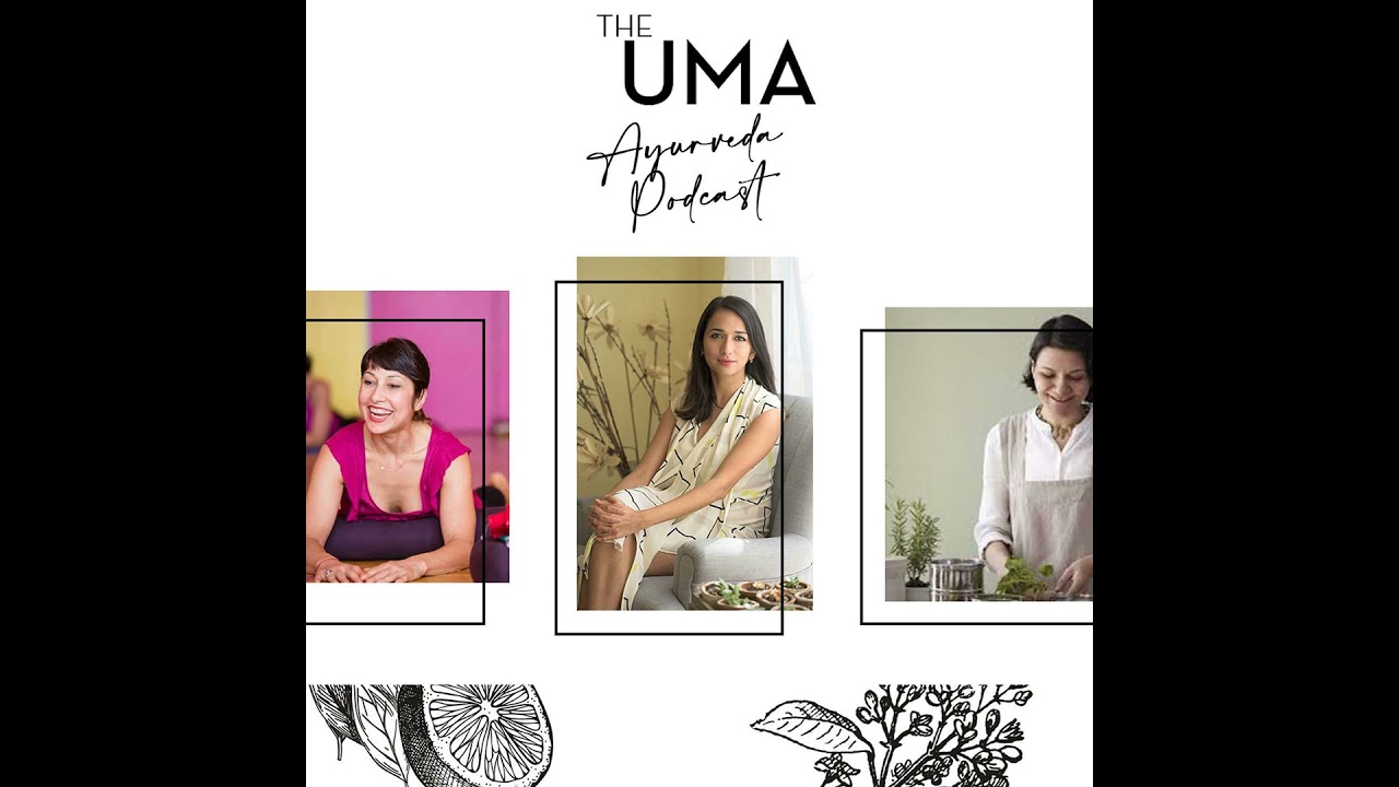 The UMA Ayurveda Podcast: Ayurvedic Insights with Ananta Ripa Ajmera - Your guide to Holistic Health