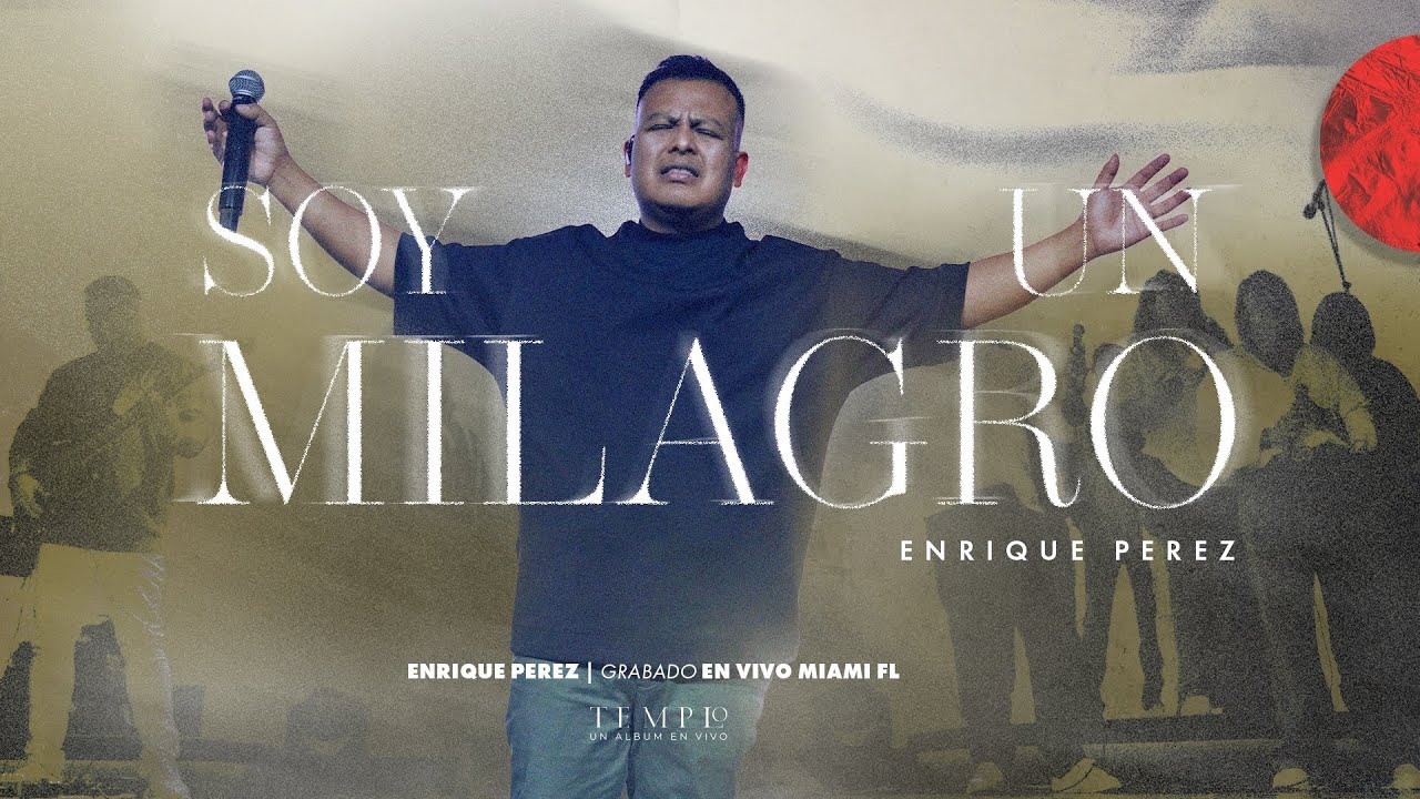 Soy un Milagro (En Vivo) - Enrique Perez
