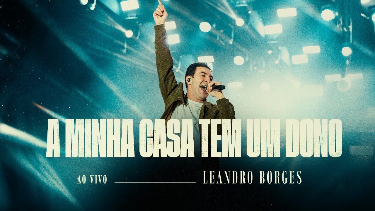 Leandro Borges - A Minha Casa Tem um Dono (Ao Vivo)