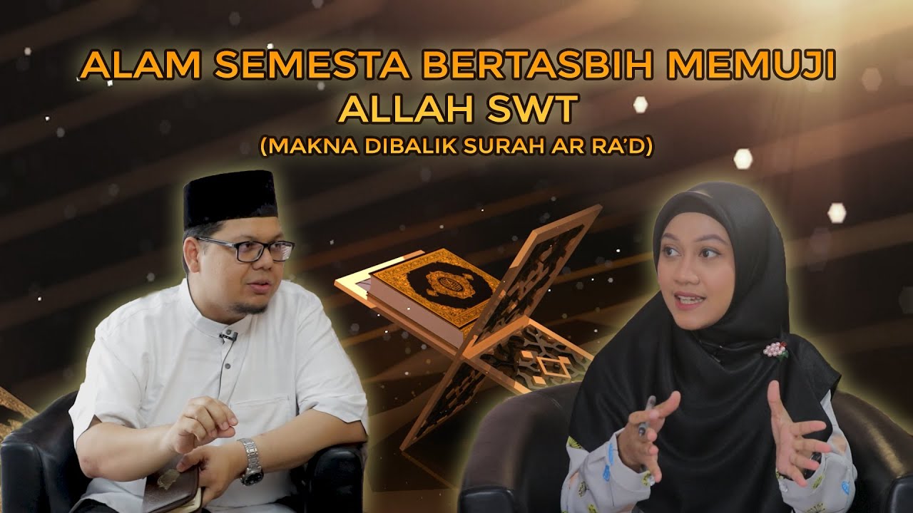 MAKNA SURAH AR RA'D - ALAM SEMESTA BERTASBIH MEMUJI ALLAH - Eps 14