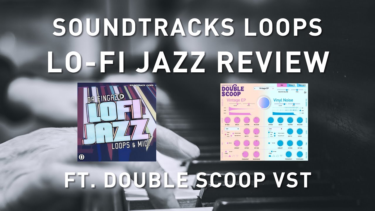 SOUNDTRACK LOOPS - Lo-Fi Jazz Review + Logic Track ft. Double Scoop