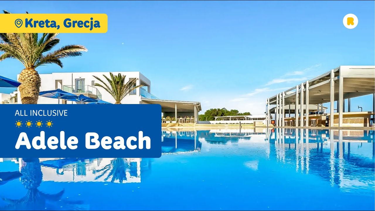 Adele Beach (4*) - Grecja - Kreta - Kameralny hotel idealny na spokojny wypoczynek!