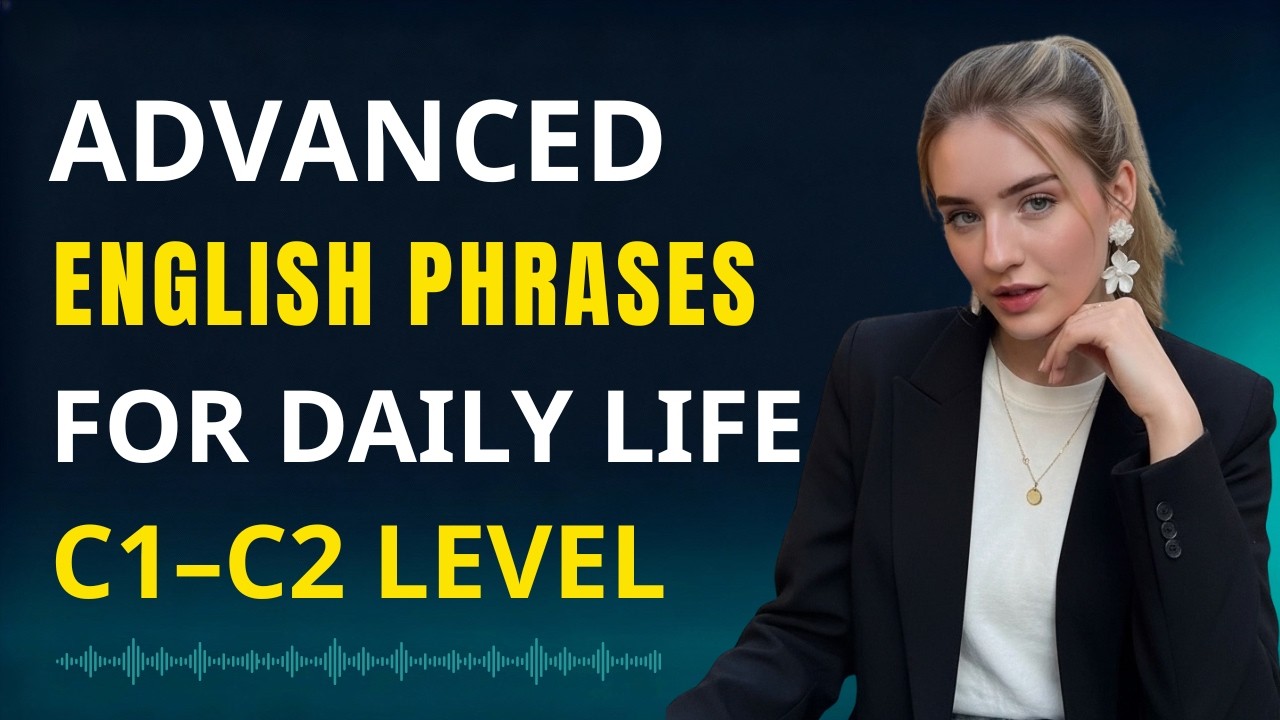 Advanced English Phrases Native Speakers Use Every Day (Listen & Speak Fluently)
