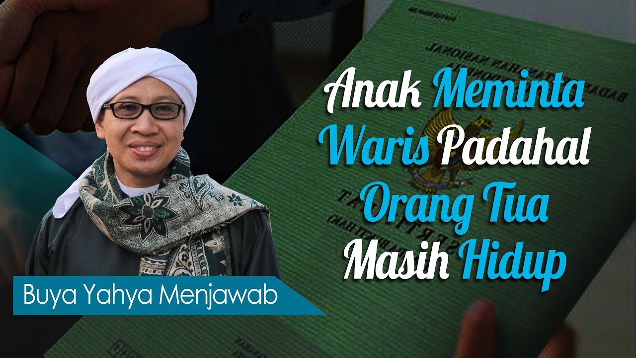 Anak Meminta Waris Padahal Orang Tua Masih Hidup - Buya Yahya Menjawab