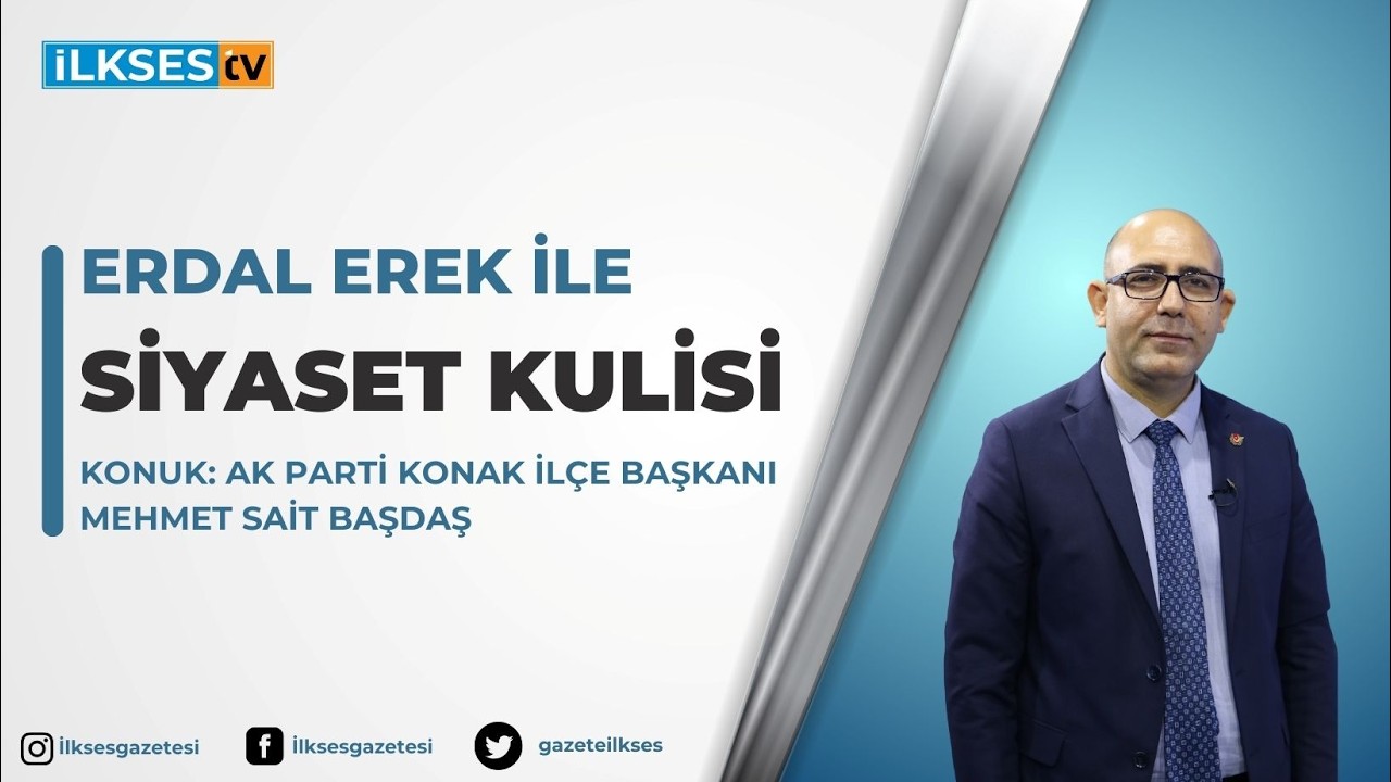 Erdal Erek ile Siyaset Kulisi programının konuğu AK Parti Konak İlçe Başkanı Mehmet Sait Başdaş
